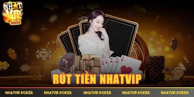 rút tiền Nhatvip